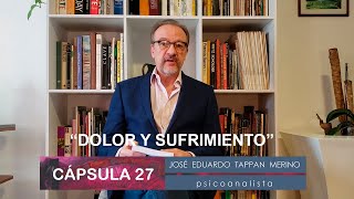 Cápsula 27: Dolor y sufrimiento - José Eduardo Tappan