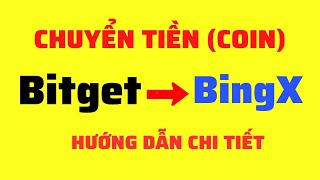 Hướng Dẫn Chuyển Tiền Từ Sàn Bitget Sang Sàn BingX Mới Nhất