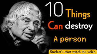 10 Things Can Destroy A Person || Dr APJ Abdul kalam Sir || Inspiring Quotes || Life Quotes