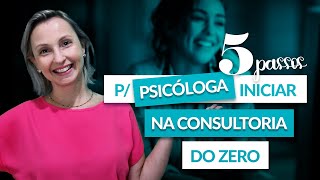 5 Dicas para psicólogas iniciarem na consultoria e aumentarem o faturamento