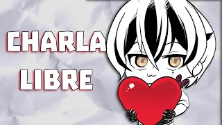 【CHARLA LIBRE】¡CUÉNTAME CÓMO ESTUVO TU SEMANA!【Haise Moriarty ch】