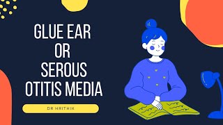 GLUE EAR OR SEROUS OTITIS MEDIA