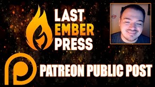 Patreon Update #1: Last Ember Press!