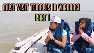 Must Visit Temples in Varanasi - Part -1/ Tales of Kashi Part - 3