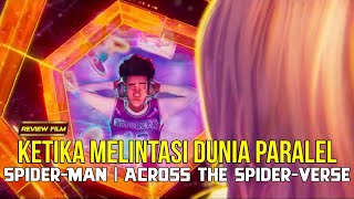 KETIKA MELINTASI DUNIA PARALEL | SPIDER MAN ACROSS THE SPIDER VERSE