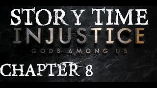 Story Time! Injustice Gods Among Us Chapter 8