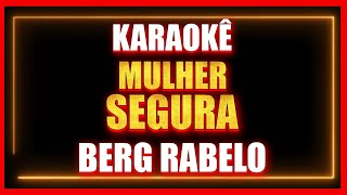 MULHER SEGURA - BERG RABELO (KARAOKÊ)