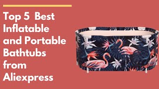 ✅Top 5 Best Inflatable & Portable Bathtubs from Aliexpress 2022