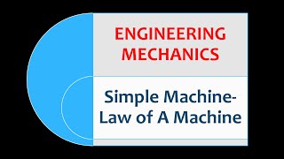 Engineering Mechanics- Simple Machine- Law of a Machine