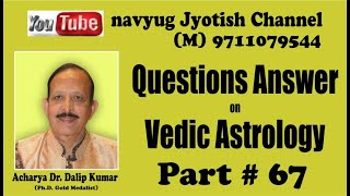 QUESTIONS ANSWER ON VEDIC ASTROLOGY # 67