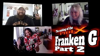 The Making of the Phil X Franken G, Part two