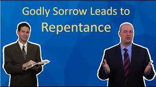 Godly Sorrow Leads to Repentance