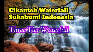 Cikanteh Waterfall in Sukabumi || Three Tier Waterfall