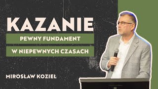 Mirosław Kozieł - Pewny fundament w niepewnych czasach