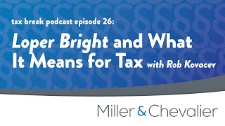 Loper Bright and What It Means for Tax with Rob Kovacev | tax break Episode 26