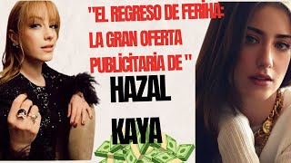 El nuevo acuerdo publicitario de Hazal Kaya  ¡Feriha ha doblado la esquina! Detalles y ganancias 💰