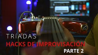 Hacks para guitarra: Tríadas para improvisación PARTE 2