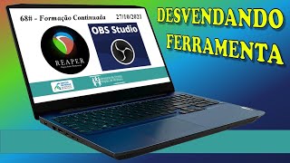 68# Desvendando Ferramenta: Produzindo Vídeos e Podcast (27/10/2021)