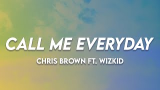 Call Me Everyday - Chris Brown ft. Wizkid | (Lyrics)