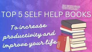 Top 5 Self Help Books to improve your life | Guaranteed tips