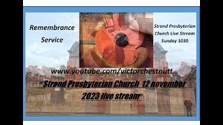 Strand Presbyterian 12 november 2023 1030 am  Live stream Remembrance Sunday