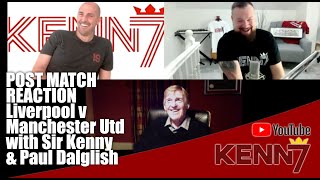 Kenn7 Post Match Chat Liverpool v Manchester United 2021 with Sir Kenny & Paul Dalglish Prem League