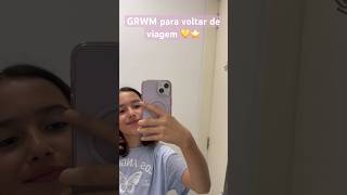 GRWM para voltar de viagem 💛⭐️#shortsvideo #shortsviral #skincare