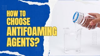 How to Choose the Antifoaming Agents?