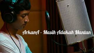 ArkanA - Masih Adakah Mantan (Single Perdana) || With lyrics