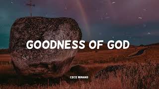 CeCe Winans - Goodness of God (Music Video Lyrics)