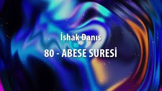 80  -  İshak Danış -   ABESE SURESİ