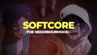 🥧Softcore - The Neighbourhood (Slowed+Reverb)