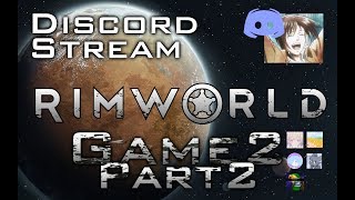 Rimworld Discord Stream - Game 2 Part 2