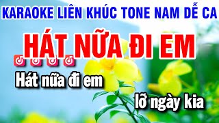 Karaoke Liên Khúc Nhạc Sống Tone Nam | Hát Nữa Đi Em - Cát Bụi Cuộc Đời