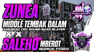 DJ ZUNEA X SALEHO • AMUNISI CEK SOUND MIDDLE TEMBAK DALAM • BASS BLAYER VIRAL TERBARU • [FREE FLM?]