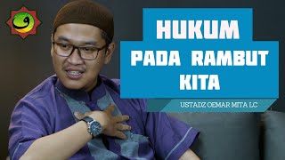 Ust.Oemar mita.Lc - hukum pada rambut kita