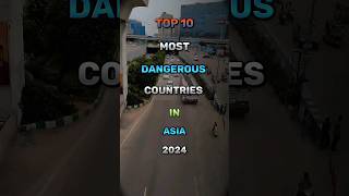 Top 10 Most Dangerous Countries in Asia 2024.....#shorts