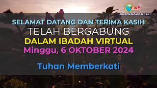 IBADAH PERTAMA - Minggu, 6 Oktober 2024