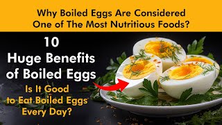 Why Boiled Eggs are Considered One of The Most Nutritious Foods? 10 Huge Benefits of Boiled Eggs