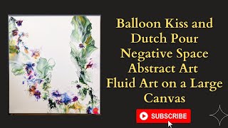 Painting Techniques: Dutch Pour and Balloon Kiss - 2 Techniques in 1 painting