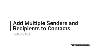 Add multiple senders and recipients to contacts at one go in outlook