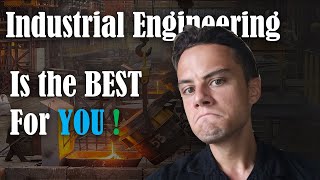 Should you Become a INDUSTRIAL ENGINEER.... YES!!!