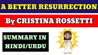 A Better resurrection by christina rossetti || summary || hindi / urdu