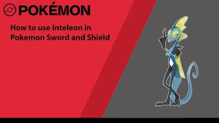 How to use Inteleon in Pokemon Sword and Shield (Inteleon Moveset)