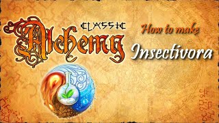 Alchemy Classic-How to make Insectivora Recipes Walkthrough