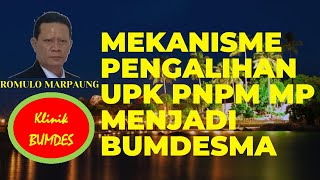 MEKANISME TRANSFORMASI UPK PNPM MP MENJADI BUMDESMA