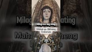 Mahal na Birheng Dolorosa #ouroladyofsorrows #mamamary #motherofgod #fyp #viralvideo