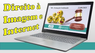 70# Meu Rosto Online - Direito à Imagem e Internet (22/09/2021)