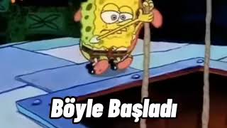 böyle başladı böyle bitti (sünger bob)