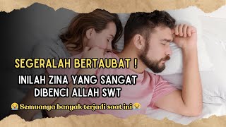 NAUDZUBILLAHI MIN DZALIK !!! 3 MACAM ZINA YANG YANG PALING DIBENCI ALLAH SWT - Jauhi dari sekarang